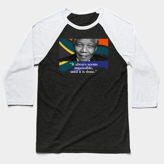 Nelson Mandela - Nothing's impossible Baseball T-Shirt by Raw Designs LDN